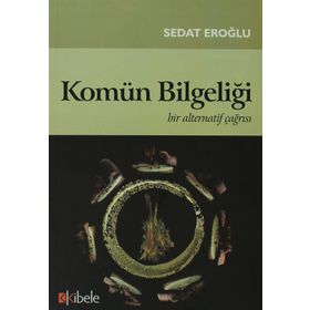 KOMÜN BİLGELİĞİ BIR ALTERNATIF ÇAĞRISI - SEDAT EROĞLU