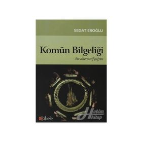 KOMÜN BİLGELİĞİ BIR ALTERNATIF ÇAĞRISI - SEDAT EROĞLU