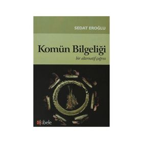 KOMÜN BİLGELİĞİ BIR ALTERNATIF ÇAĞRISI - SEDAT EROĞLU