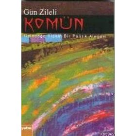 KOMÜN GELECEĞE İLİŞKİN BIR POLITIK ALEGORI - GÜN ZILELI
