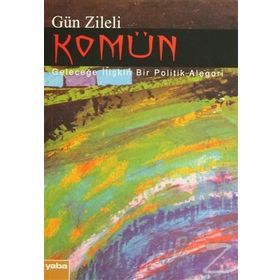 KOMÜN GELECEĞE İLİŞKİN BIR POLITIK ALEGORI - GÜN ZILELI