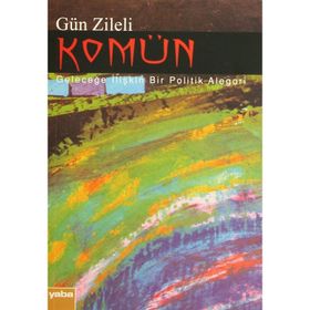 KOMÜN GELECEĞE İLİŞKİN BIR POLITIK ALEGORI - GÜN ZILELI