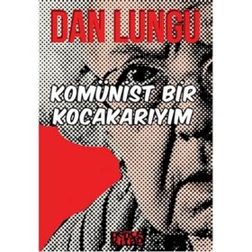 Komünist Bir Kocakarıyım - Dan Lungu