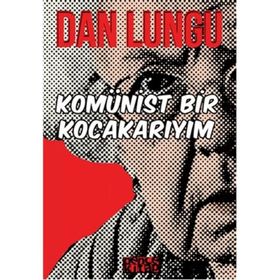 Komünist Bir Kocakarıyım - Dan Lungu