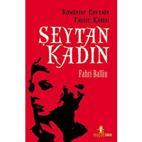 KOMÜNİST ENVER'IN FAŞİST KARISI ŞEYTAN KADIN - FAHRI BALLIU