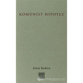 KOMÜNİST HIPOTEZ - ALAIN BADIOU