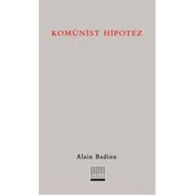 KOMÜNİST HIPOTEZ - ALAIN BADIOU