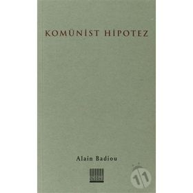 KOMÜNİST HIPOTEZ - ALAIN BADIOU