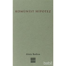 KOMÜNİST HIPOTEZ - ALAIN BADIOU