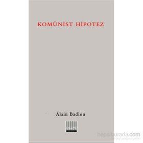 KOMÜNİST HIPOTEZ - ALAIN BADIOU
