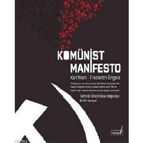 KOMÜNİST MANIFESTO TARIHIN EN ÖNEMLİ SIYASI BELGESI İÇİN BIR YOL HARİTASI - FRIEDRICH ENGELS;KARL MARX