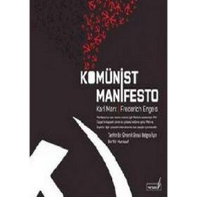 KOMÜNİST MANIFESTO TARIHIN EN ÖNEMLİ SIYASI BELGESI İÇİN BIR YOL HARİTASI - FRIEDRICH ENGELS;KARL MARX