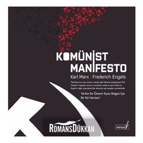 KOMÜNİST MANIFESTO TARIHIN EN ÖNEMLİ SIYASI BELGESI İÇİN BIR YOL HARİTASI - FRIEDRICH ENGELS;KARL MARX