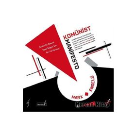 KOMÜNİST MANIFESTO TARIHIN EN ÖNEMLİ SIYASI BELGESI İÇİN BIR YOL HARİTASI - FRIEDRICH ENGELS;KARL MARX