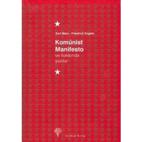 KOMÜNİST MANIFESTO VE HAKKINDA YAZILAR - FRIEDRICH ENGELS; KARL MARX