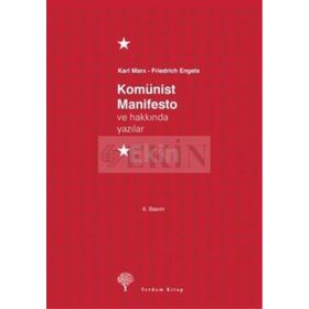 KOMÜNİST MANIFESTO VE HAKKINDA YAZILAR - FRIEDRICH ENGELS; KARL MARX