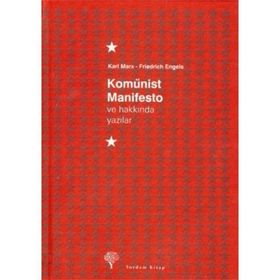 KOMÜNİST MANIFESTO VE HAKKINDA YAZILAR - FRIEDRICH ENGELS; KARL MARX