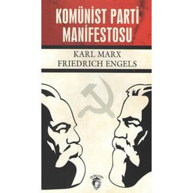 KOMÜNİST PARTISI MANIFESTOSU - FRIEDRICH ENGELS; KARL MARX