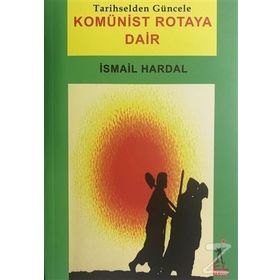 Komünist Rotaya Dair - İsmail Hardal