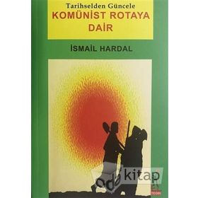 Komünist Rotaya Dair - İsmail Hardal