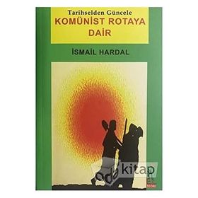 Komünist Rotaya Dair - İsmail Hardal