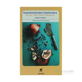 KOMÜNISTLERDEN İSLAMCILARA BIR 20. YÜZYIL TARIHI: ENDONEZYA - ADRIAN VICKERS