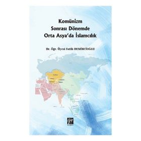 Komünizm Sonrası Dönemde Orta Asyada İslamcılık - Fatih Demircioğlu