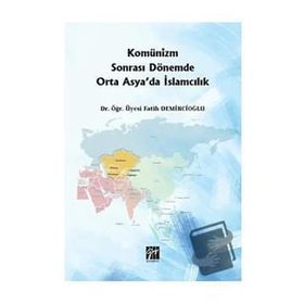 Komünizm Sonrası Dönemde Orta Asyada İslamcılık - Fatih Demircioğlu