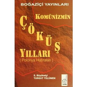 KOMÜNİZMİN ÇÖKÜŞ YILLARI - TURGUT TÜLÜMEN