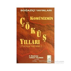 KOMÜNİZMİN ÇÖKÜŞ YILLARI - TURGUT TÜLÜMEN