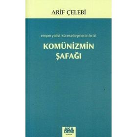 KOMÜNİZMİN ŞAFAĞI EMPERYALIST KÜRESELLEŞMENİN KRIZI - ARIF ÇELEBİ