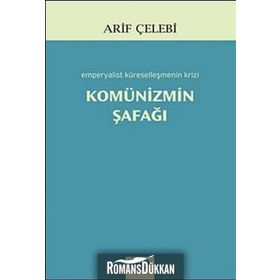 KOMÜNİZMİN ŞAFAĞI EMPERYALIST KÜRESELLEŞMENİN KRIZI - ARIF ÇELEBİ