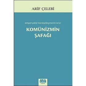KOMÜNİZMİN ŞAFAĞI EMPERYALIST KÜRESELLEŞMENİN KRIZI - ARIF ÇELEBİ