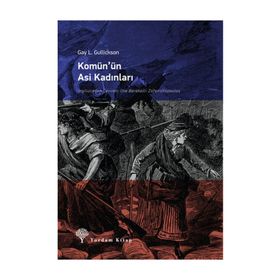 Komün’ün Asi Kadınları - Gay L. Gulickson