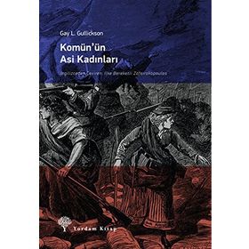 Komün’ün Asi Kadınları - Gay L. Gulickson