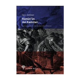 Komün’ün Asi Kadınları - Gay L. Gulickson