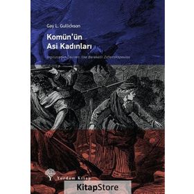 Komün’ün Asi Kadınları - Gay L. Gulickson