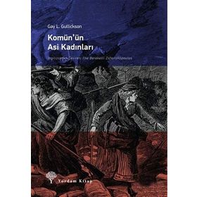 Komün’ün Asi Kadınları - Gay L. Gulickson