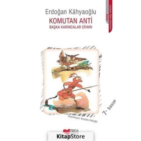 KOMUTAN ANTI BAŞKA KARINCALAR DİYARI - ERDOĞAN KAHYAOĞLU
