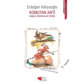 KOMUTAN ANTI BAŞKA KARINCALAR DİYARI - ERDOĞAN KAHYAOĞLU