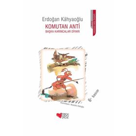 KOMUTAN ANTI BAŞKA KARINCALAR DİYARI - ERDOĞAN KAHYAOĞLU