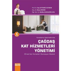 KONAKLAMA İŞLETMELERINDE ÇAĞDAŞ KAT HIZMETLERI YÖNETIMI - OYA AYTEMIZ SEYMEN;MELIKE KARAGÖZ GÜL