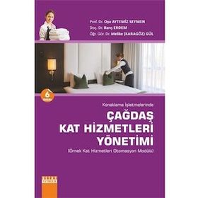 KONAKLAMA İŞLETMELERINDE ÇAĞDAŞ KAT HIZMETLERI YÖNETIMI - OYA AYTEMIZ SEYMEN;MELIKE KARAGÖZ GÜL