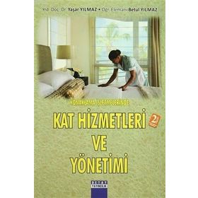 Konaklama İşletmelerinde Kat Hizmetleri ve Yönetimi - Yaşar Yılmaz Betül Yılmaz