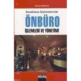 KONAKLAMA İŞLETMELERINDE ÖNBÜRO İŞLEMLERI VE YÖNETIMI - NEVZAT ERASLAN (ISBN:9786055681272)