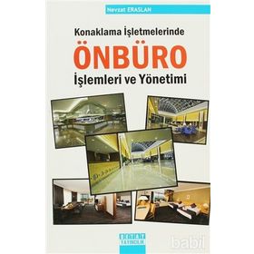 KONAKLAMA İŞLETMELERINDE ÖNBÜRO İŞLEMLERI VE YÖNETIMI - NEVZAT ERASLAN (ISBN:9786055681272)