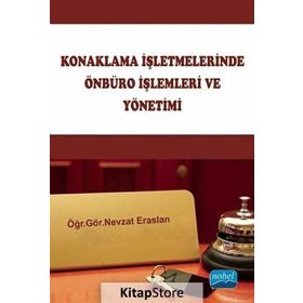KONAKLAMA İŞLETMELERİNDE ÖNBÜRO İŞLEMLERİ VE YÖNETİMİ - NEVZAT ERASLAN (ISBN:9789759585716)