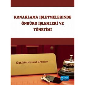 KONAKLAMA İŞLETMELERİNDE ÖNBÜRO İŞLEMLERİ VE YÖNETİMİ - NEVZAT ERASLAN (ISBN:9789759585716)