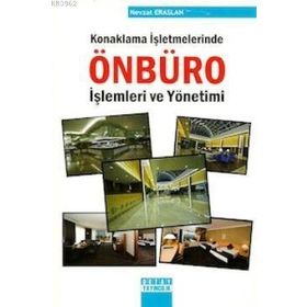 KONAKLAMA İŞLETMELERINDE ÖNBÜRO İŞLEMLERI VE YÖNETIMI - NEVZAT ERASLAN