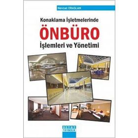 KONAKLAMA İŞLETMELERINDE ÖNBÜRO İŞLEMLERI VE YÖNETIMI - NEVZAT ERASLAN